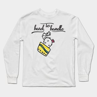 Hard to Handle Cactus Long Sleeve T-Shirt